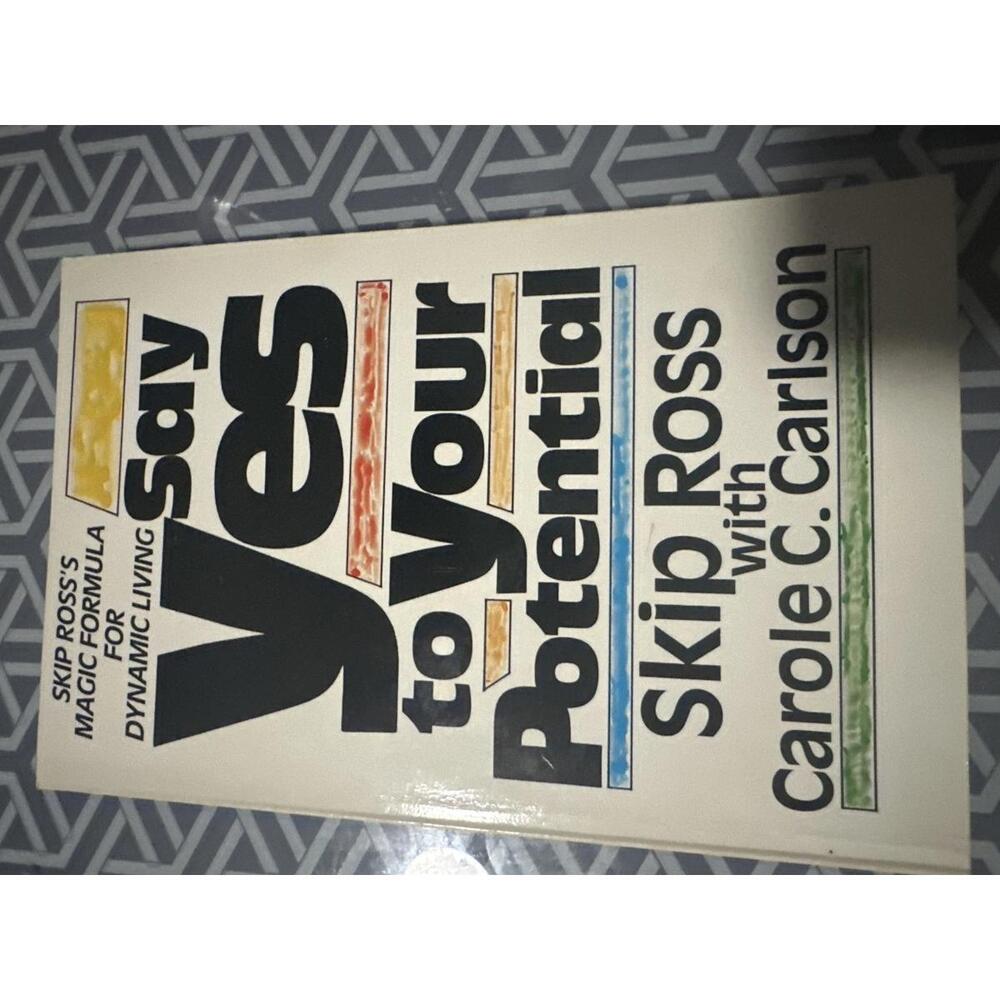 Say Yes to Your Potential by Skip Ross with Carole C. Carlson-Motivational Book
